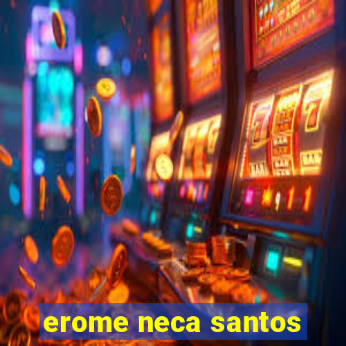 erome neca santos